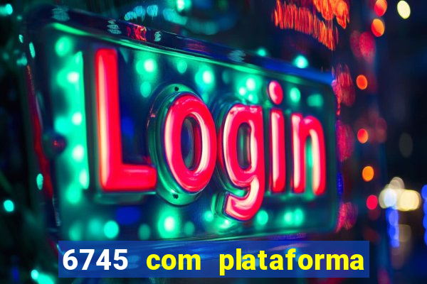 6745 com plataforma de jogos